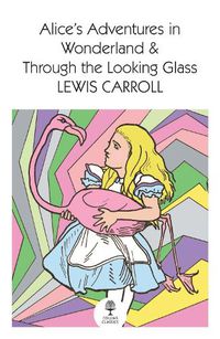 Cover image for Alice's Adventures in Wonderland and Through the Looking Glass