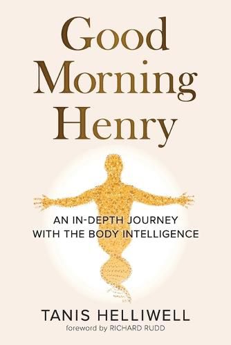 Cover image for Good Morning Henry: An In-Depth Journey With the Body Intelligence
