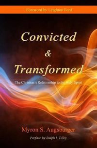 Cover image for Convicted & Transformed: The Christian's Relationship to the Holy Spirit