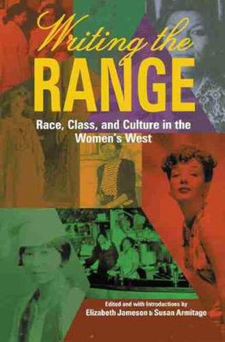 Cover image for Writing the Range: Race, Class and Culture in the Women's West