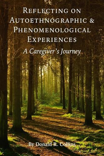 Reflecting on Autoethnographic and Phenomenological Experiences: A Caregiver's Journey