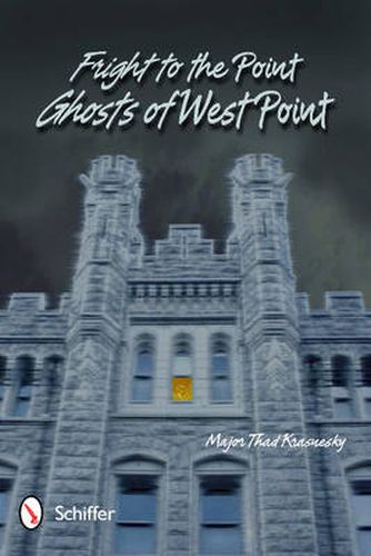 Cover image for Fright to the Point: Ghosts of West Point: Ghosts of West Point