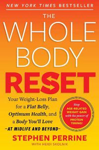 Cover image for The Whole Body Reset: Your Weight-Loss Plan for a Flat Belly, Optimum Health & a Body You'll Love at Midlife and Beyond
