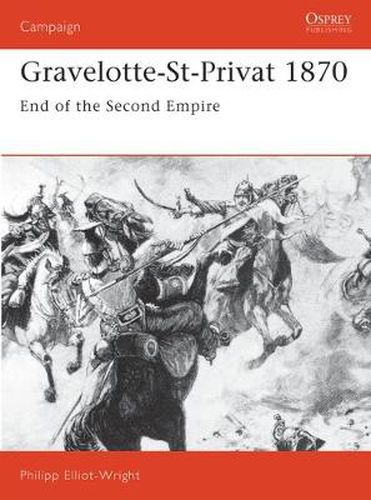Gravelotte-St-Privat 1870: End of the Second Empire
