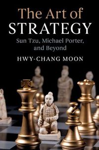 Cover image for The Art of Strategy: Sun Tzu, Michael Porter, and Beyond