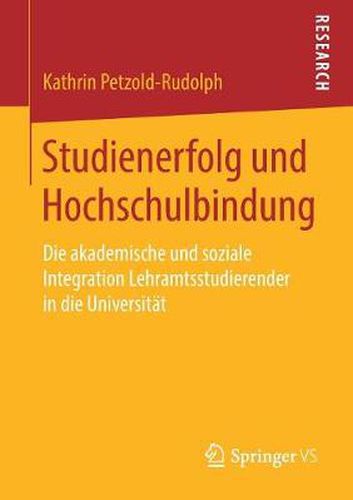 Cover image for Studienerfolg Und Hochschulbindung: Die Akademische Und Soziale Integration Lehramtsstudierender in Die Universitat