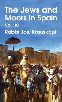 Cover image for Jews and Moors in Spain, Vol. 10