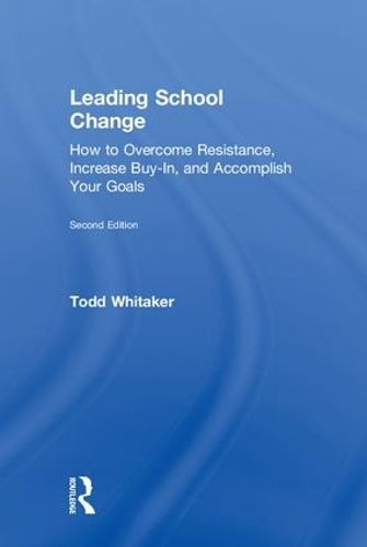 Cover image for Leading School Change: How to Overcome Resistance, Increase Buy-In, and Accomplish Your Goals