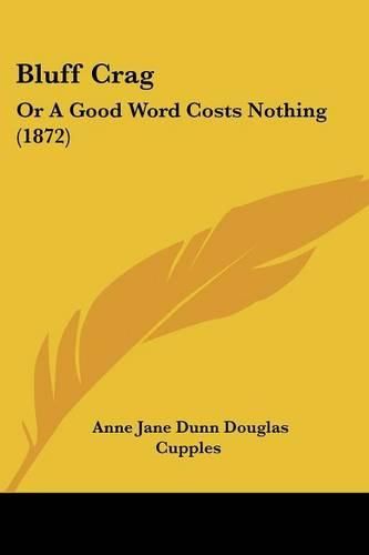 Bluff Crag: Or a Good Word Costs Nothing (1872)