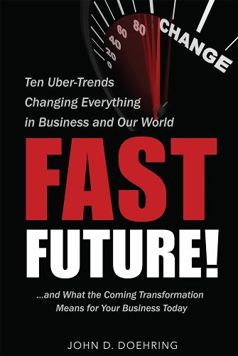 Cover image for Fast Future!: Ten Uber-Trends Changing Everythingin Business and Our World