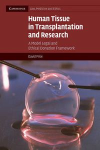 Cover image for Human Tissue in Transplantation and Research: A Model Legal and Ethical Donation Framework