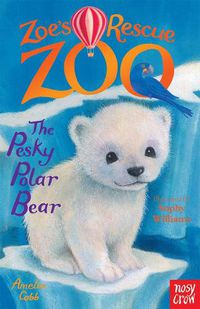Cover image for Zoe's Rescue Zoo: The Pesky Polar Bear