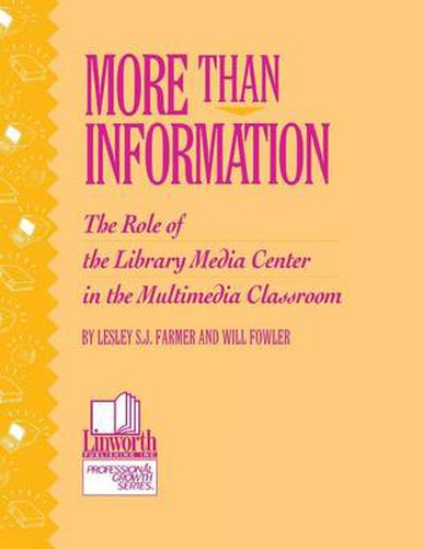 Cover image for More than Information: The Role of the Library Media Center in the Multimedia Classroom