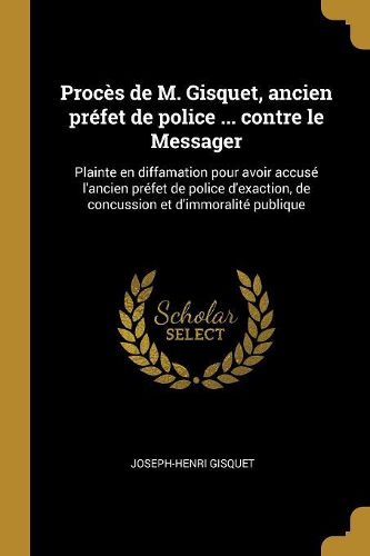 Cover image for Proces de M. Gisquet, ancien prefet de police ... contre le Messager