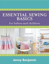 Cover image for Essential Sewing Basics for Babies & Children