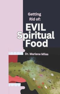 Cover image for Getting Rid of EVIL Spiritual Food