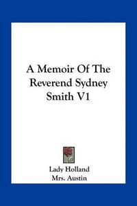 Cover image for A Memoir of the Reverend Sydney Smith V1