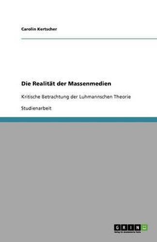 Cover image for Die Realitat der Massenmedien: Kritische Betrachtung der Luhmannschen Theorie