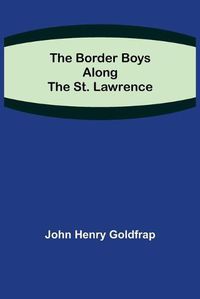 Cover image for The Border Boys Along the St. Lawrence