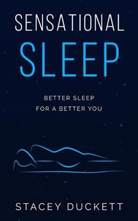 Cover image for Sensational Sleep: Better Sleep for a Better You