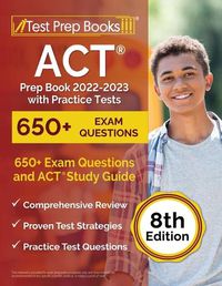 Cover image for ACT Prep Book 2022-2023 with Practice Tests: 650+ Exam Questions and ACT Study Guide [8th Edition]