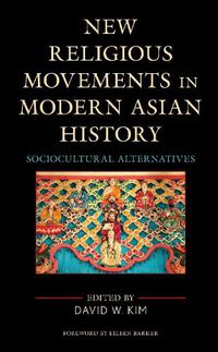 Cover image for New Religious Movements in Modern Asian History: Sociocultural Alternatives
