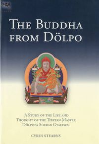 Cover image for The Buddha From Dolpo: A Study Of The Life And Thought Of The Tibetan Master Dolpopa Sherab Gyaltsen