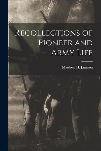 Cover image for Recollections of Pioneer and Army Life