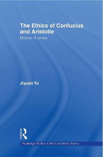 Cover image for The Ethics of Confucius and Aristotle: Mirrors of Virtue