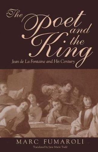 Poet and the King: Jean de La Fontaine and His Century