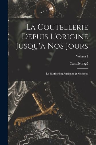 Cover image for La Coutellerie Depuis L'origine Jusqu'a Nos Jours
