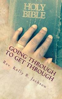 Cover image for Going Through to Get Through: Activating your faith during life's most trying times