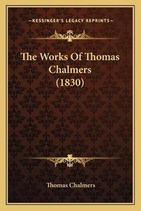 Cover image for The Works of Thomas Chalmers (1830)