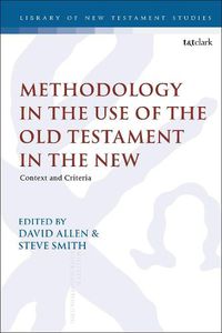 Cover image for Methodology in the Use of the Old Testament in the New: Context and Criteria