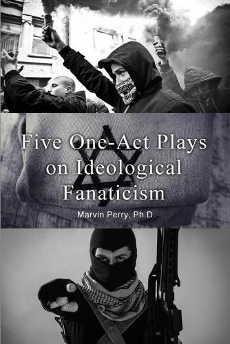 Cover image for Five One-Act Plays on Ideological Fanaticism