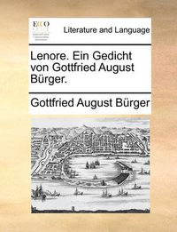 Cover image for Lenore. Ein Gedicht Von Gottfried August Burger.