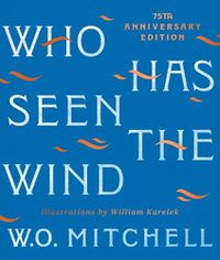 Cover image for Who Has Seen the Wind: 75th Anniversary Illustrated Edition