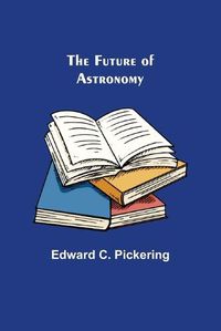 Cover image for The Future of Astronomy