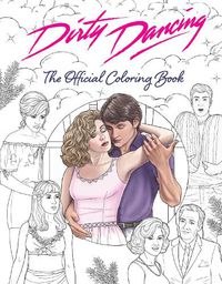 Cover image for Dirty Dancing: The Official Coloring Book