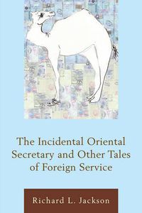 Cover image for The Incidental Oriental Secretary and Other Tales of Foreign Service