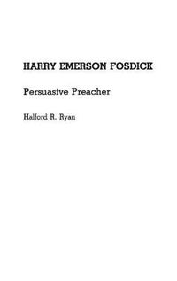 Cover image for Harry Emerson Fosdick: Persuasive Preacher