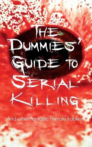 Cover image for The Dummies' Guide to Serial Killing: and other Fantastic Female Fables