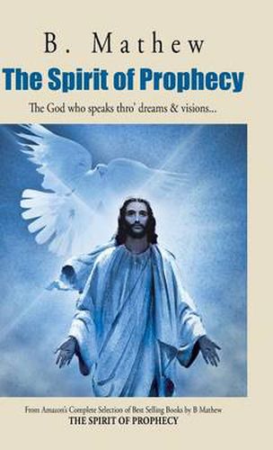 Cover image for The Spirit of Prophecy: The God Who Speaks Thro' Dreams & Visions...