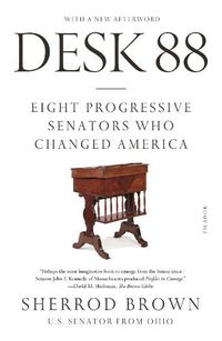 Cover image for Desk 88: Eight Progressive Senators Who Changed America