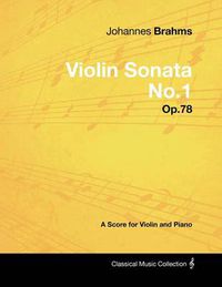 Cover image for Johannes Brahms - Violin Sonata No.1 - Op.78 - A Score for Violin and Piano