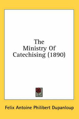 Cover image for The Ministry of Catechising (1890)