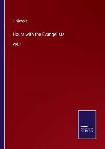 Cover image for Hours with the Evangelists: Vol. 1