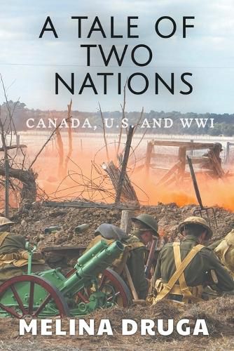 Cover image for A Tale of Two Nations: Canada, U.S. and WWI