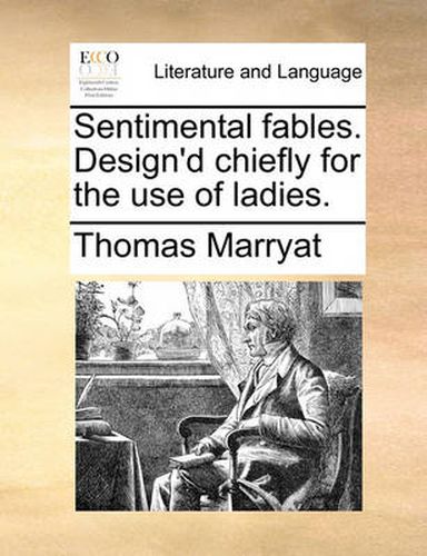 Cover image for Sentimental Fables. Design'd Chiefly for the Use of Ladies.