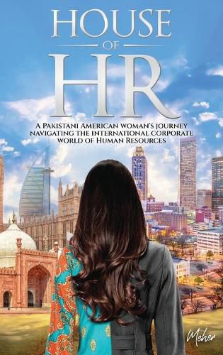 Cover image for House of HR: A Pakistani American woman's journey navigating the international corporate world of Human Resources